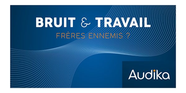 Bruit au travail Audika et OpinionWay mènent lenquête